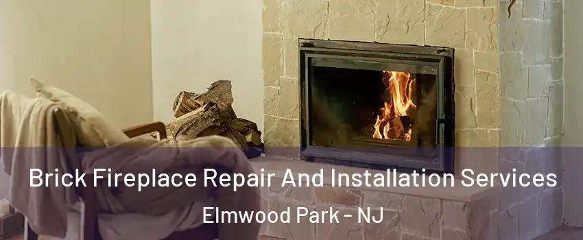 Brick Fireplace Repair And Installation Services Elmwood Park - NJ