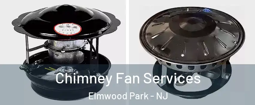  Chimney Fan Services Elmwood Park - NJ