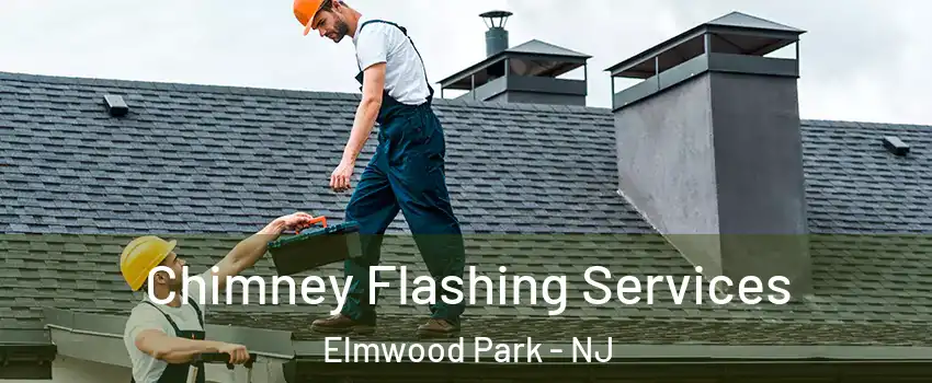  Chimney Flashing Services Elmwood Park - NJ