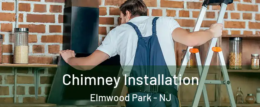  Chimney Installation Elmwood Park - NJ