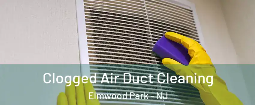  Clogged Air Duct Cleaning Elmwood Park - NJ