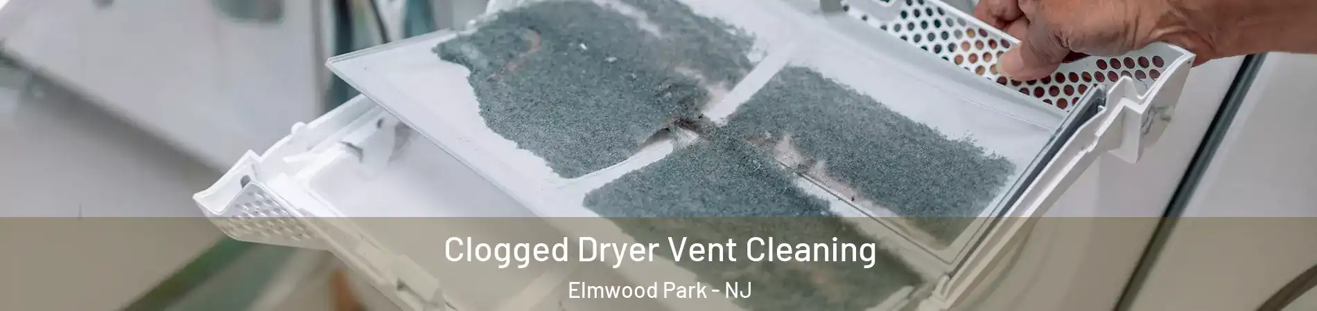  Clogged Dryer Vent Cleaning Elmwood Park - NJ