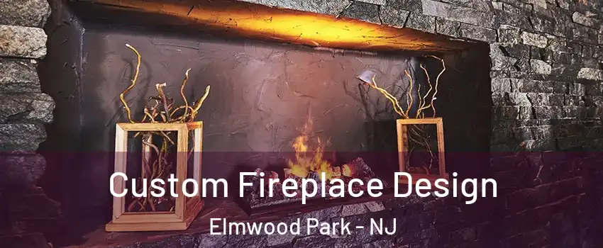  Custom Fireplace Design Elmwood Park - NJ