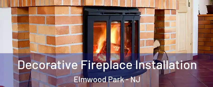  Decorative Fireplace Installation Elmwood Park - NJ