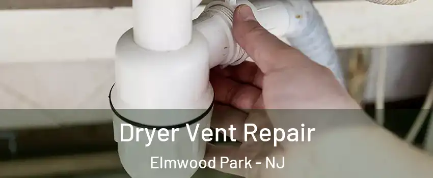  Dryer Vent Repair Elmwood Park - NJ