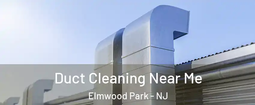 Duct Cleaning Near Me Elmwood Park - NJ