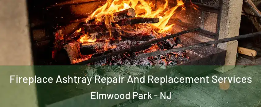  Fireplace Ashtray Repair And Replacement Services Elmwood Park - NJ