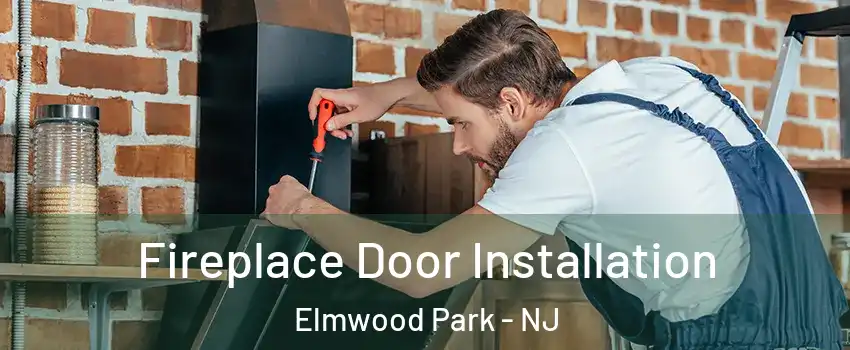  Fireplace Door Installation Elmwood Park - NJ
