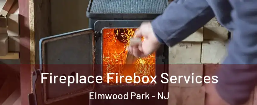  Fireplace Firebox Services Elmwood Park - NJ