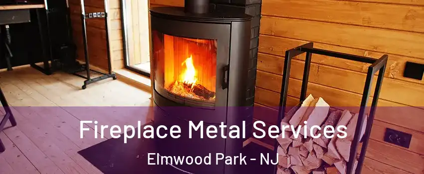  Fireplace Metal Services Elmwood Park - NJ