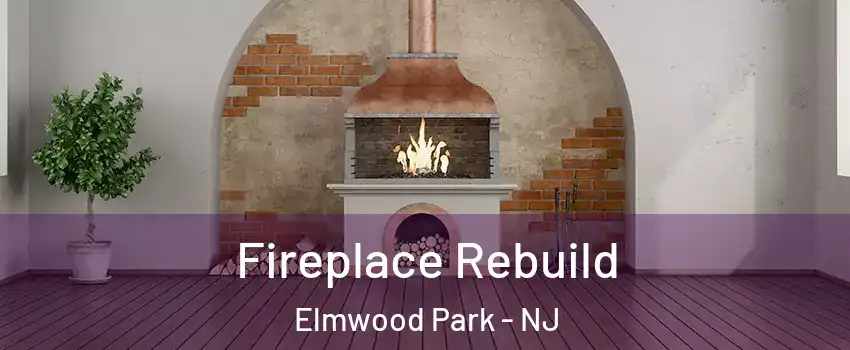  Fireplace Rebuild Elmwood Park - NJ