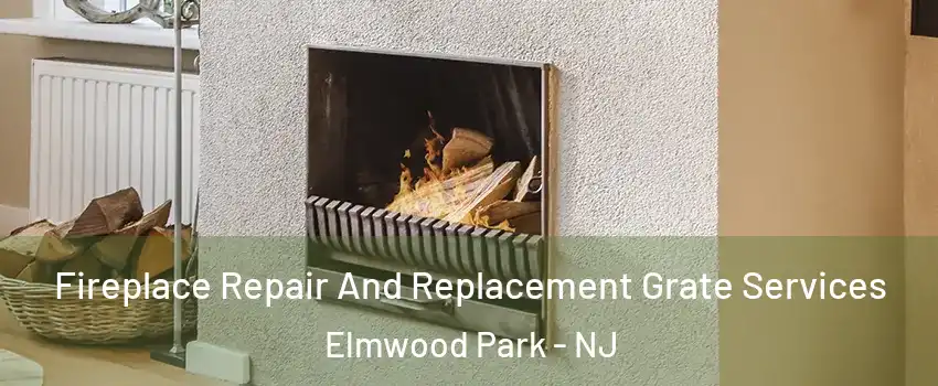  Fireplace Repair And Replacement Grate Services Elmwood Park - NJ