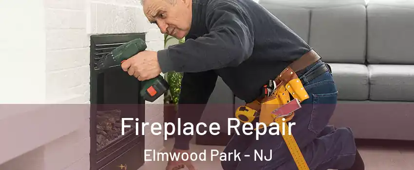  Fireplace Repair Elmwood Park - NJ