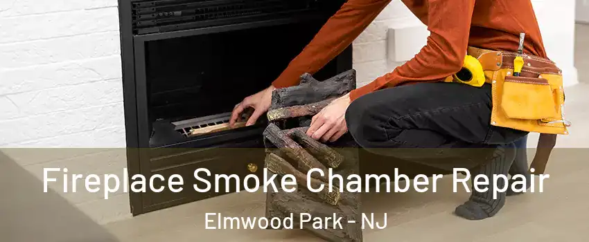  Fireplace Smoke Chamber Repair Elmwood Park - NJ