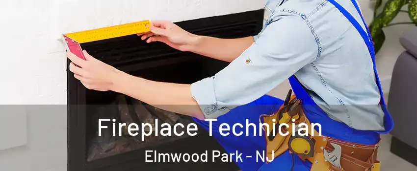  Fireplace Technician Elmwood Park - NJ