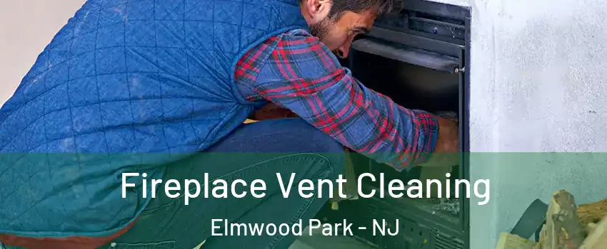 Fireplace Vent Cleaning Elmwood Park - NJ