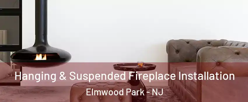  Hanging & Suspended Fireplace Installation Elmwood Park - NJ
