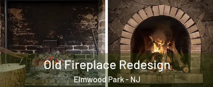  Old Fireplace Redesign Elmwood Park - NJ