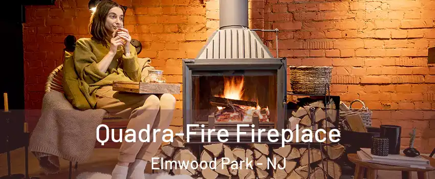  Quadra-Fire Fireplace Elmwood Park - NJ