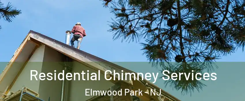  Residential Chimney Services Elmwood Park - NJ