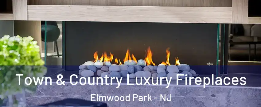  Town & Country Luxury Fireplaces Elmwood Park - NJ