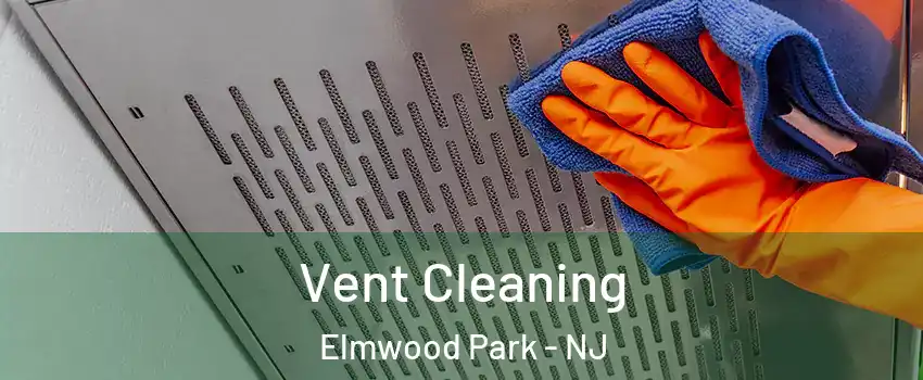  Vent Cleaning Elmwood Park - NJ