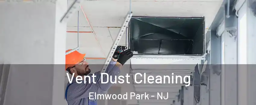  Vent Dust Cleaning Elmwood Park - NJ